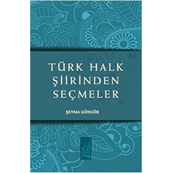 Türk Halk Şiirinden Seçmeler Şeyma Güngör