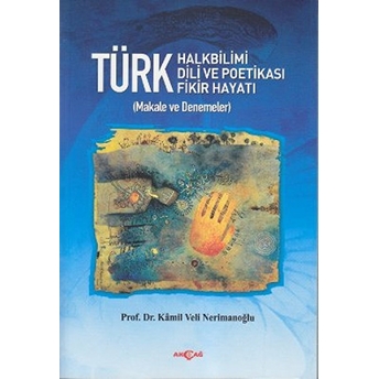 Türk Halkbilimi - Türk Dili Ve Potikası - Türk Fikir Hayatı Kamil Veli Nerimanoğlu