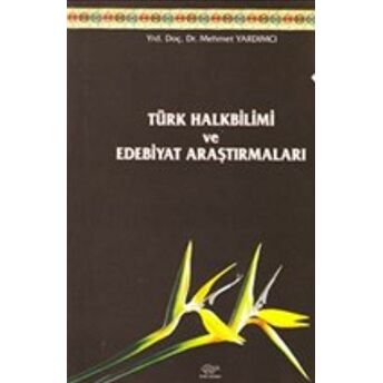 Türk Halkbilimi Ve Edebiyat Araştırmaları Mehmet Yardımcı