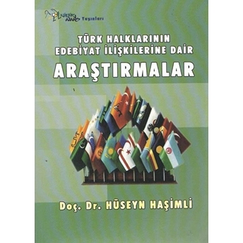 Türk Halklarının Edebiyat Ilişkilerine Dair Araştırmalar Hüseyin Haşimli