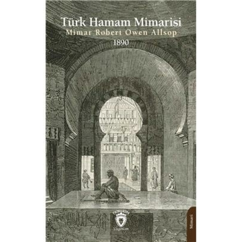 Türk Hamam Mimarisi 1890 Robert Owen Allsop