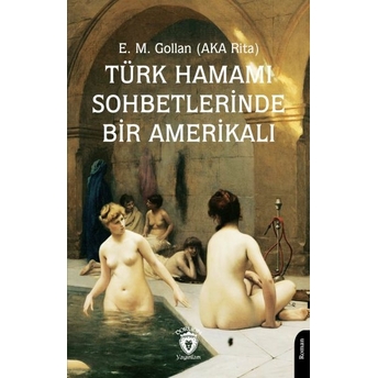 Türk Hamamı Sohbetlerinde Bir Amerikalı E. M. Gollan (Aka Rita)