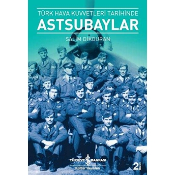 Türk Hava Kuvvetleri Tarihinde Astsubaylar Salim Dikduran