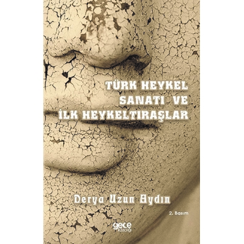 Türk Heykel Sanatı Ve Ilk Heykeltıraşlar Derya Uzun Aydın