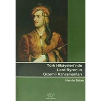 Türk Hikayeleri'Nde Lord Byron'Un Gizemli Kahramanları Hande Seber