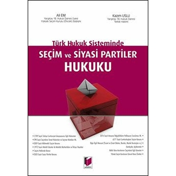 Türk Hukuk Sisteminde Seçim Ve Siyasi Partiler Hukuku