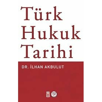 Türk Hukuk Tarihi Ilhan Akbulut