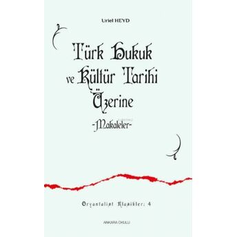 Türk Hukuk Ve Kültür Tarihi Üzerine -Makaleler- Uriel Heyd