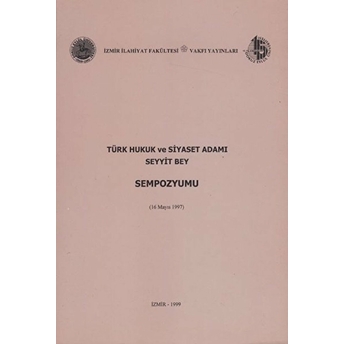 Türk Hukuk Ve Siyaset Adamı Seyyit Bey Sempozyumu (16 Mayıs 1997)