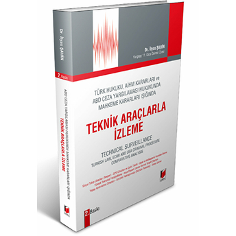 Türk Hukuku, Aihm Kararları Ve Abd Ceza Yargılaması Hukukunda Mahkeme Kararları Işığında Teknik Araçlarla Izleme Ilyas Şahin