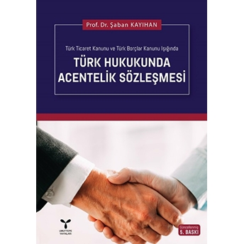 Türk Hukukunda Acentelik Sözleşmesi