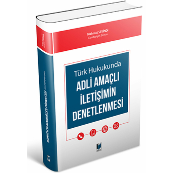 Türk Hukukunda Adli Amaçlı Iletişimin Denetlenmesi Mahmut Sevindi