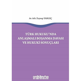 Türk Hukukunda Anlaşmalı Boşanma Davası Ve Hukuki Sonuçları