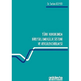 Türk Hukukunda Bireysel Emeklilik Sistemi Ve Vergilendirilmesi