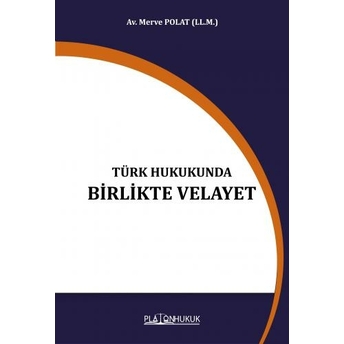 Türk Hukukunda Birlikte Velayet Merve Polat