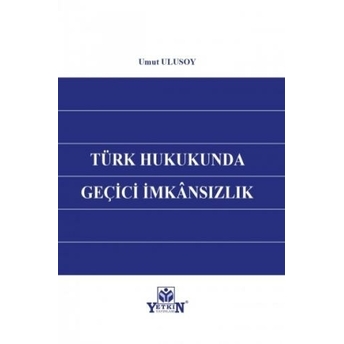 Türk Hukukunda Geçici Imkansızlık Umut Ulusoy