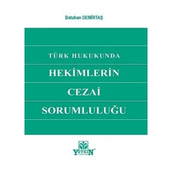 Türk Hukukunda Hekimlerin Cezai Sorumluluğu Batuhan Demirtaş