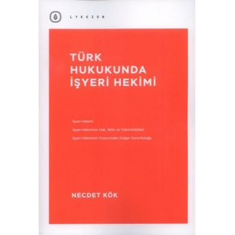 Türk Hukukunda Işyeri Hekimi Necdet Kök