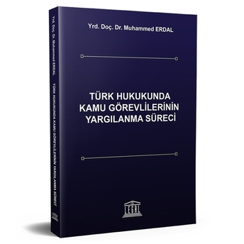 Türk Hukukunda Kamu Görevlilerinin Yargılanma Süreci Muhammed Erdal