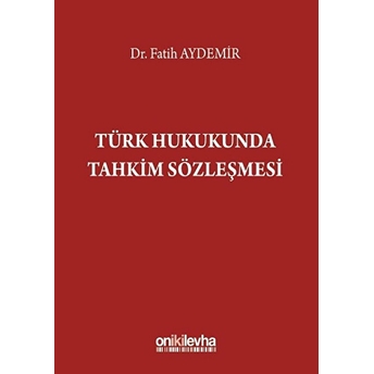 Türk Hukukunda Tahkim Sözleşmesi Ciltli Fatih Aydemir