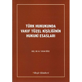 Türk Hukukunda Vakıf Tüzel Kişiliğinin Hukuki Esasları Tufan Öğüz