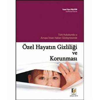 Türk Hukukunda Ve Avrupa Insan Hakları Sözleşmesinde Özel Hayatın Gizliliği Ve Korunması-Yusuf Ziya Polater