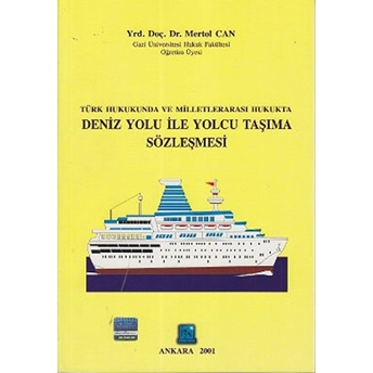 Türk Hukukunda Ve Milletlerarası Hukukta Deniz Yolu Ile Yolcu Taşıma Sözleşmesi-Mertol Can