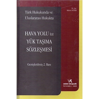 Türk Hukukunda Ve Uluslararası Hukukta Hava Yolu Ile Yük Taşıma Sözleşmesi Ciltli Bülent Özer