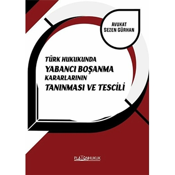 Türk Hukukunda Yabancı Boşanma Kararlarının Tanınması Ve Tescili