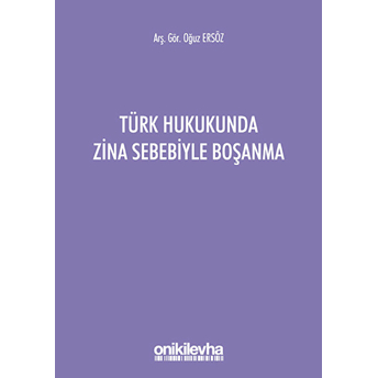 Türk Hukukunda Zina Sebebiyle Boşanma Oğuz Ersöz