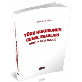 Türk Hukukunun Genel Esasları Kudret Güven