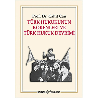 Türk Hukukunun Kökenleri Ve Türk Hukuk Devrimi Cahit Can