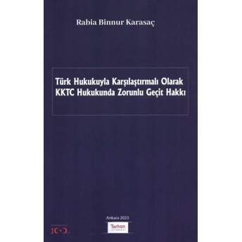 Türk Hukukuyla Karşılaştırmalı Olarak Kktc Hukukunda Zorunlu Geçit Hakkı Rabia Binnur Karasaç