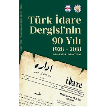 Türk Idare Dergisi’nin 90 Yılı 1928-2018 - Selim Çapar - Erkan Tural