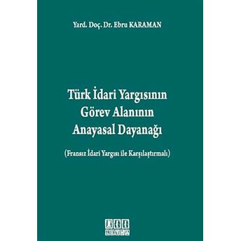 Türk Idari Yargısının Görev Alanının Anayasal Dayanağı