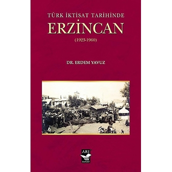 Türk Iktisat Tarihinde Erzincan Erdem Yavuz