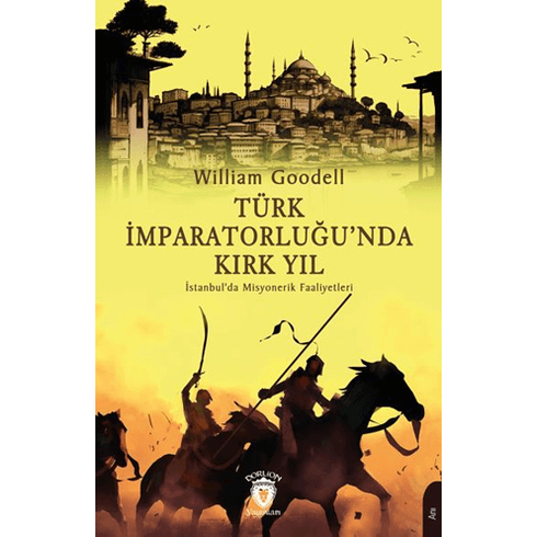 Türk Imparatorluğu’nda Kırk Yıl William Goodell