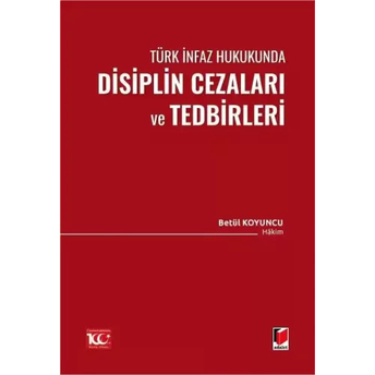 Türk Infaz Hukukunda Disiplin Cezaları Ve Tedbirleri Betül Koyuncu