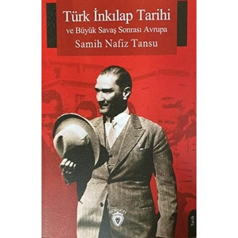 Türk Inkılap Tarihi Ve Büyük Savaş Sonrası Avrupa Samih Nafiz Tansu