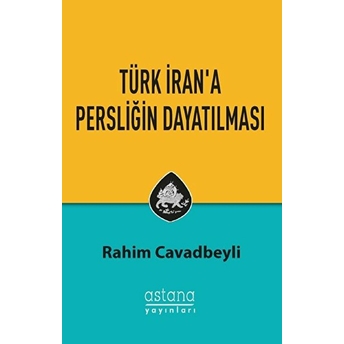 Türk Iran'a Persliğin Dayatılması Rahim Cavadbeyli