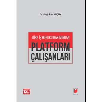 Türk Iş Hukuku Bakımından Platform Çalışanları Doğukan Küçük