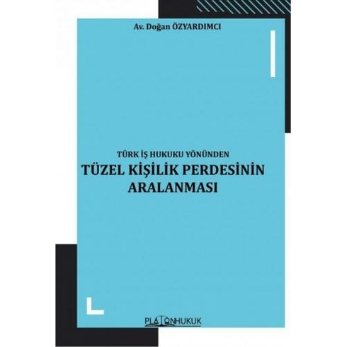 Türk Iş Hukuku Yönünden Tüzel Kişilik Perdesinin Aralanması