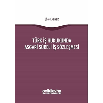 Türk Iş Hukukunda Asgari Süreli Iş Sözleşmesi