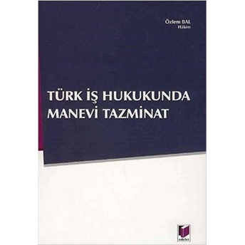 Türk Iş Hukukunda Manevi Tazminat