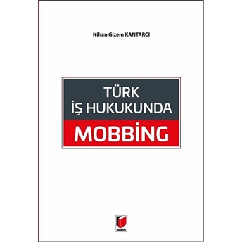 Türk Iş Hukukunda Mobbing Nihan Gizem Kantarcı