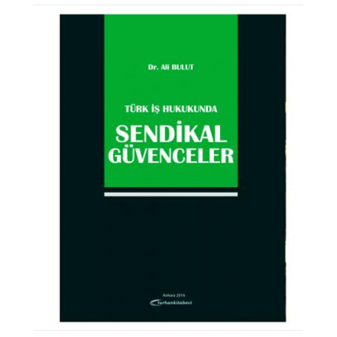 Türk Iş Hukukunda Sendikal Güvenceler