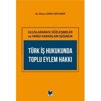 Türk Iş Hukukunda Toplu Eylem Hakkı Büşra Cansu Saygıner