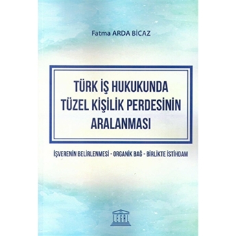 Türk Iş Hukukunda Tüzel Kişilik Perdesinin Aralanması Fatma Arda Bicaz