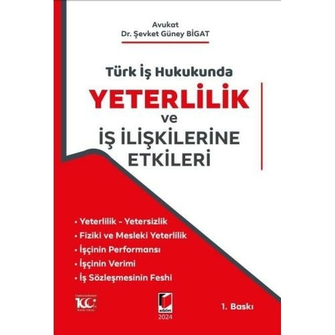 Türk Iş Hukukunda Yeterlilik Ve Iş Ilişkilerine Etkileri Şevket Güney Bigat