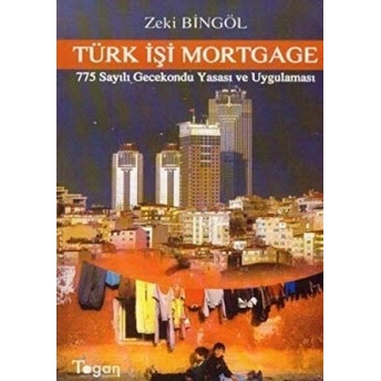 Türk Işi Mortgage 775 Sayılı Gecekondu Yasası Ve Uygulaması Zeki Bingöl